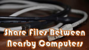 Share Files Between Nearby Computers